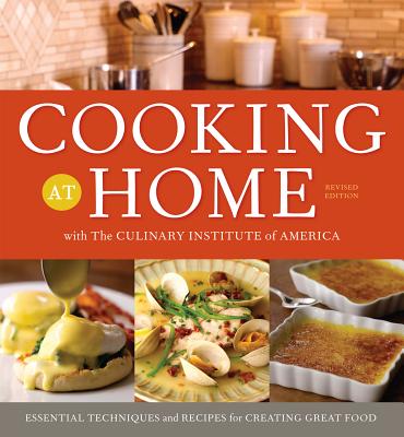 Cooking at Home with The Culinary Institute of America, Revised Edition - The Culinary Institute of America (CIA)