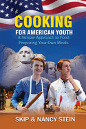 Cooking for American Youth: A Simple Approach to Food Preparing Your Own Meals