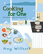 Cooking for One: 150 Delicious Recipes to Treat Yourself