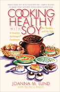 Cooking Healthy with Soy - Lund, JoAnna M, and Alpert, Barbara