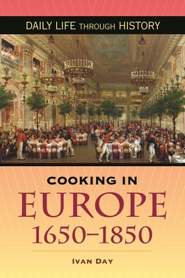 Cooking in Europe, 1650-1850 - Day, Ivan P