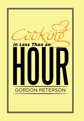 Cooking in Less Than an Hour - Peterson, Gordon