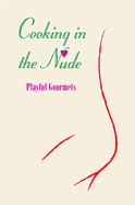 Cooking in the Nude: Playful Gourmets - Cornwell, Stephen, and Cornwell, Debbie