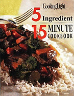 Cooking Light 5 Ingredient 15 Minute Cookbook