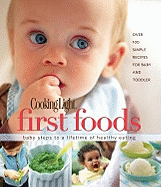 Cooking Light First Foods: Baby Steps to a Lifetime of Healthy Eating