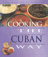 Cooking the Cuban Way: Culturally Authentic Foods, Including Low-Fat and Vegetarian Recipes