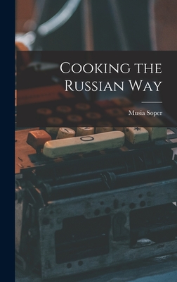 Cooking the Russian Way - Soper, Musia