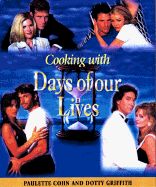 Cooking with Days of Our Lives - Cohn, Pauline, and Griffith, Dotty, and Cohn, Paulette