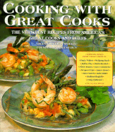 Cooking with Great Cooks: Very Best Recipes Fromamericas's Great Cooks and Chefs