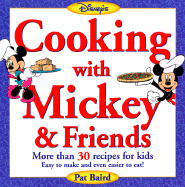 Cooking with Mickey & Friends: More Than 30 Recipes for Kids Easy to Make and Even Easier to Eat