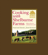 Cooking with Shelburne Farms: Food and Stories from Vermont - Shelburne Farms, and Pasanen, Melissa, and Gencarelli, Rick