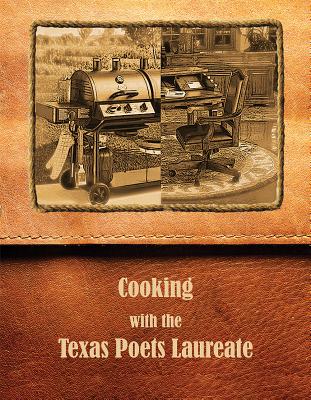 Cooking with the Texas Poets Laureate - Ethredge, Elizabeth (Editor), and Horton, Gary (Editor), and Baker, Joanna (Editor)