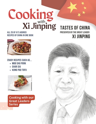 Cooking with Xi Jinping: Tastes of China Presented by the Great Leader Xi Jinping - Parker, Darren