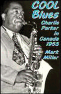 Cool Blues: Charlie Parker in Canada 1953