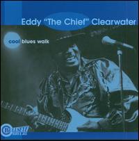 Cool Blues Walk - Eddy "The Chief" Clearwater