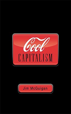Cool Capitalism - McGuigan, Jim, Dr.