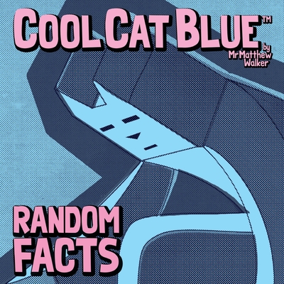 Cool Cat Blue: Random Facts - Walker, Matthew