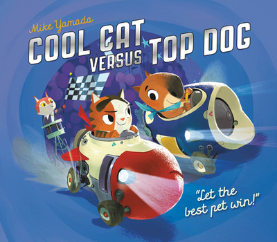 Cool Cat versus Top Dog: Who will win in the ultimate pet quest? - Yamada, Mike