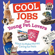 Cool Jobs for Young Pet Lovers: Ways to Make Money Caring for Pets: Ways to Make Money Caring for Pets