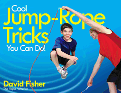 Cool Jump-Rope Tricks You Can Do!: A Fun Way to Keep Kids 6 to 12 Fit Year-'Round.