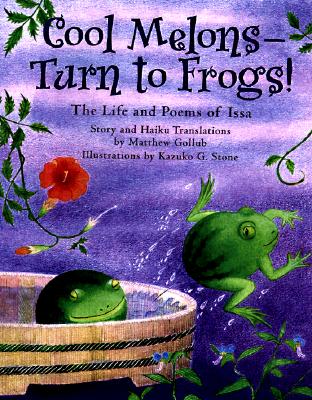 Cool Melons-Turn to Frogs!: The Life and Poems of Issa - Gollub, Matthew