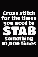 Cool Notebook for Cross Stitch Lovers, College Ruled Journal Cross Stitch to Stab Something 10,000 Times: Medium Spacing Between Lines