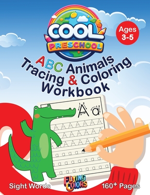 Cool Preschool: ABC Animals Tracing & Coloring Workbook - Colors, Flying