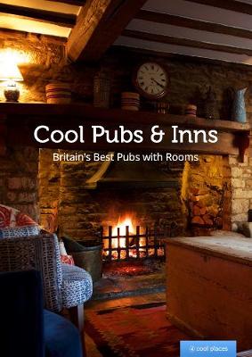 Cool Pubs and Inns: Britain's best pubs with rooms - Dunford, Martin (Editor)