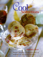 Cool Seduction: Over 100 Delicious Recipes for Home-made Ice Cre am, Sorbet and Frozen Yoghurt