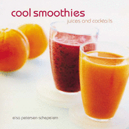 Cool Smoothies, Juices and Tonics - Petersen-Schepelern, Elsa