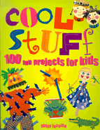 Cool Stuff: 100 Fun Projects for Kids - Lacome, Susie