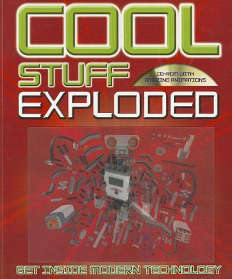 Cool Stuff Exploded: Get Inside Modern Technology - Woodford, Chris