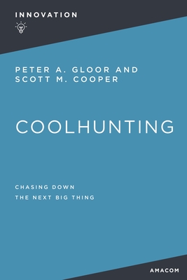 Coolhunting: Chasing Down the Next Big Thing - Gloor, Peter