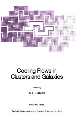 Cooling Flows in Clusters and Galaxies - Fabian, A C (Editor)