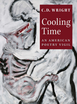 Cooling Time: An American Poetry Vigil - Wright, C D
