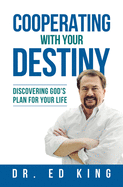 Cooperating with Your Destiny: Discovering God's Plan for Your Life