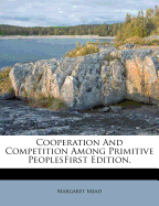 Cooperation and Competition Among Primitive Peoplesfirst Edition