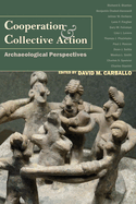 Cooperation & Collective Action: Archaeological Perspectives