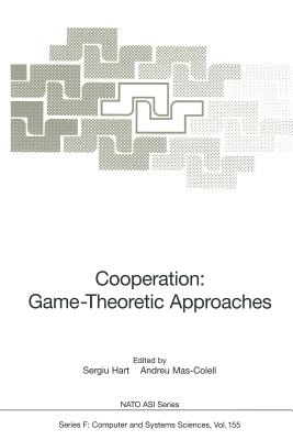 Cooperation: Game-Theoretic Approaches - Hart, Sergiu (Editor), and Mas-Colell, Andreu (Editor)