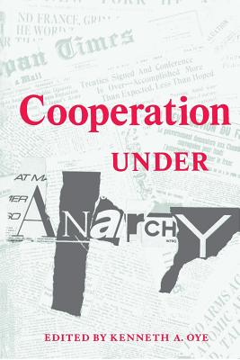 Cooperation Under Anarchy - Oye, Kenneth A