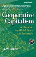 Cooperative Capitalism: A Blueprint for Global Peace and Prosperity -- 2nd Editon Pbk