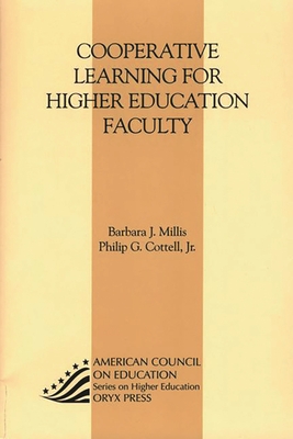Cooperative Learning for Higher Education Faculty - Cottell, Philip G, Jr., and Millis, Barbara J