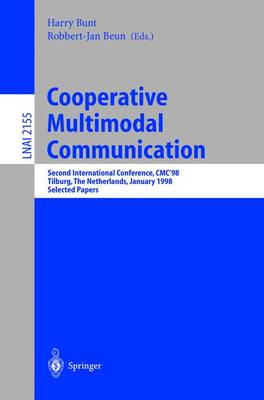 Cooperative Multimodal Communication: Second International Conference, Cmc'98, Tilburg, the Netherlands, January 28-30, 1998. Selected Papers - Bunt, Harry (Editor), and Beun, Robbert-Jan (Editor)