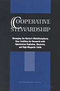 Cooperative Stewardship: Managing the Nation's Multidisciplinary User Facilities for Research with Synchrotron Radiation, Neutrons, and High Magnetic Fields - National Research Council, and Division on Engineering and Physical Sciences, and Commission on Physical Sciences Mathematics...