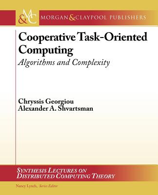 Cooperative Task-Oriented Computing: Algorithms and Complexity - Georgiou, Chryssis, and Shvartsman, Alexander