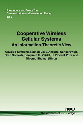 Cooperative Wireless Cellular Systems: An Information-Theoretic View - Simeone, Osvaldo, and Levy, Nathan, and Sanderovich, Amichai