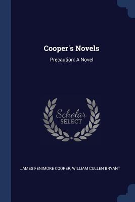 Cooper's Novels: Precaution: A Novel - Cooper, James Fenimore, and William Cullen Bryant (Creator)