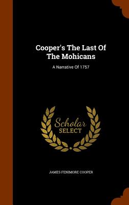 Cooper's The Last Of The Mohicans: A Narrative Of 1757 - Cooper, James Fenimore