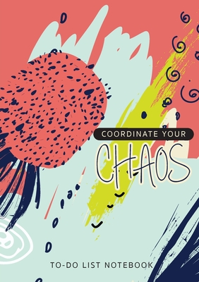Coordinate Your Chaos To-Do List Notebook: 120 Pages Lined Undated To-Do List Organizer with Priority Lists (Medium A5 - 5.83X8.27 - Blue Pink Abstract) - Blank Classic