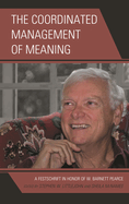 Coordinated Management of Meaning: A Festschrift in Honor of W. Barnett Pearce